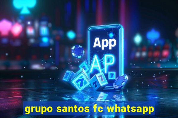 grupo santos fc whatsapp